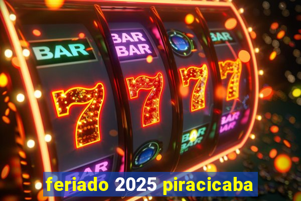 feriado 2025 piracicaba